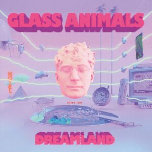 GLASS ANIMALS. DREAMLAND