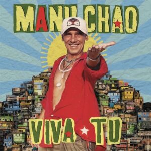 MANU CHAO. VIVA TU