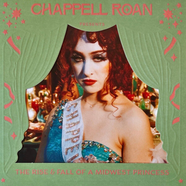 CHAPPELL ROAN. THE RISE AND FALL OF A MIDWEST PRINCESS (1 ANNIVERSARY)