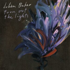 JULIEN BAKER. TURN OUT THE LIGHTS