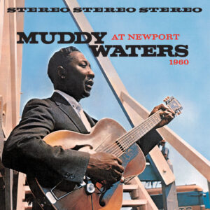 MUDDY WATERS. AT THE NEWPORT 1960