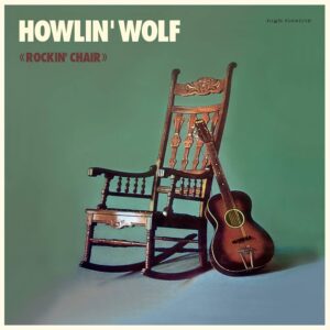 HOWLIN' WOLF. ROCKIN CHAIR