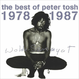 PETER TOSH. THE BEST 1978 - 1987
