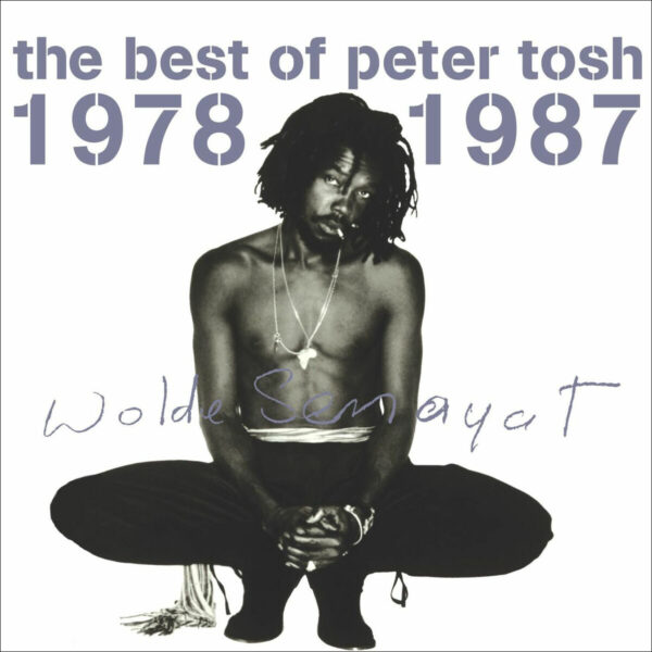 PETER TOSH. THE BEST 1978 - 1987