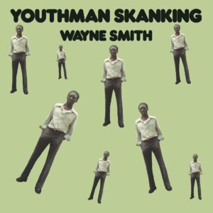 WAYNE SMITH. YOUTHMAN SKANKING