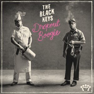 THE BLACK KEYS. DROPOUT BOOGIE