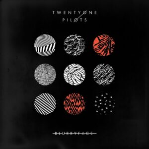 TWENTY ONE PILOTS. BLURRYFACE