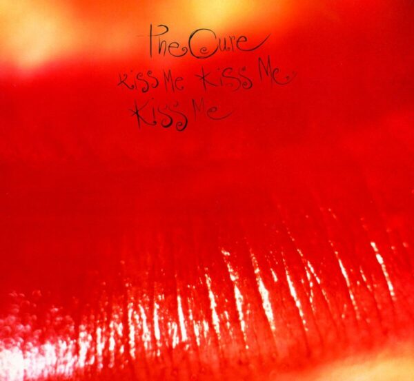 THE CURE. KISS ME KISS ME KISS ME
