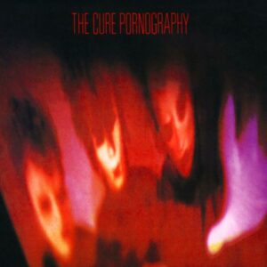 THE CURE. PORNOGRAPHY