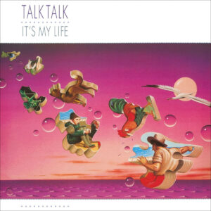 TALK TALK. ITS MY LIFE