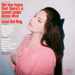 LANA DEL REY. DID YOU KNOW THAT THERE'S A TUNNEL UNDER OCEAN BLVD