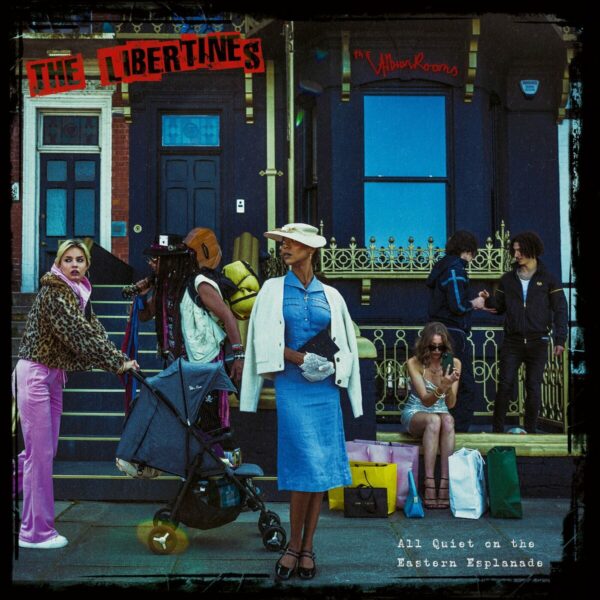 THE LIBERTINES. ALL QUIET ON THE EASTERN ESPLANADE