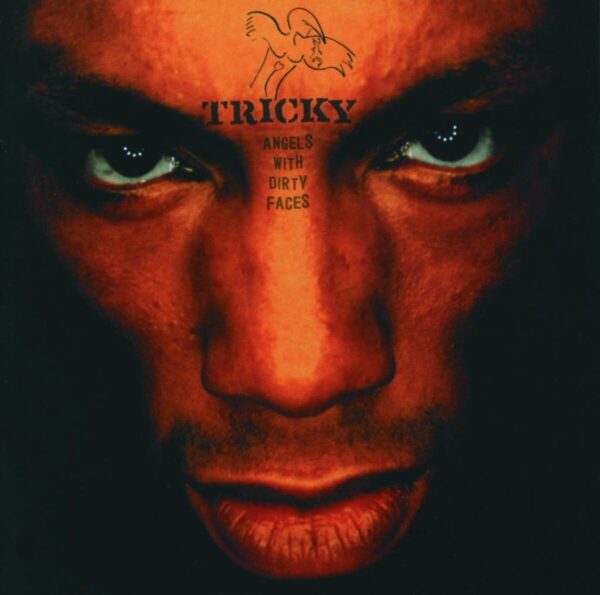 TRICKY. ANGELS WITH DIRTY FACES