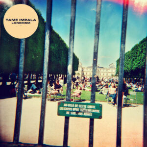 TAME IMPALA. LONERISM