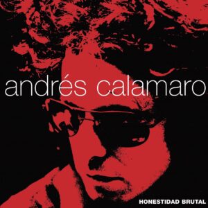ANDRES CALAMARO. HONESTIDAD BRUTAL