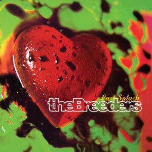 THE BREEDERS. LAST SPLASH
