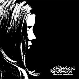 THE CHEMICAL BROTHERS. DIG YOUR OWN HOLE