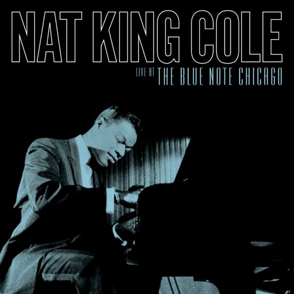 NAT KING COLE . LIVE AT THE BLUE NOTE CHICAGO