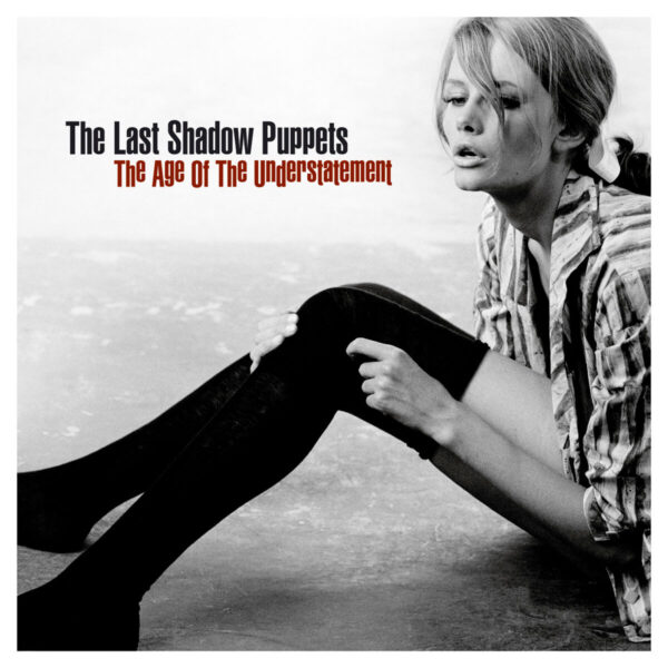 THE LAST SHADOW PUPPETS . THE AGE OF THE UNDERSTATEMENT