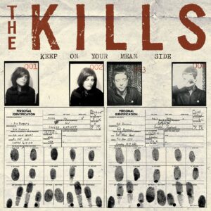 THE KILLS. KEEP ON YOUR MEAN SIDE