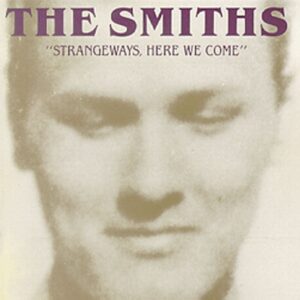THE SMITHS. STRANGEWAYS, HERE WE COME