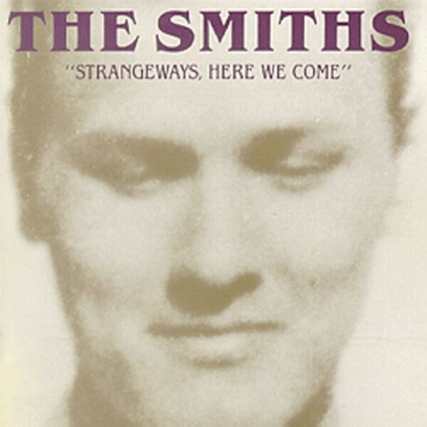 THE SMITHS. STRANGEWAYS, HERE WE COME