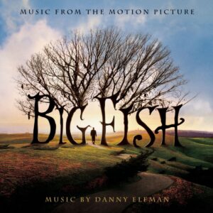 DANNY ELFMAN . BIG FISH (MUSIC FROM THE MOTION PICTURE)