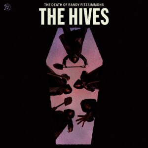 THE HIVES. THE DEATH OF RANDY FITZSIMMONS