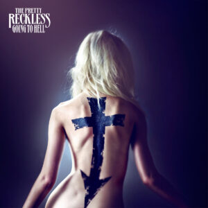 THE PRETTY RECKLESS. GOING TO HELL