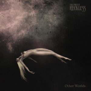 THE PRETTY RECKLESS. OTHER WORLDS