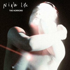 THE HORRORS. NIGHT LIFE