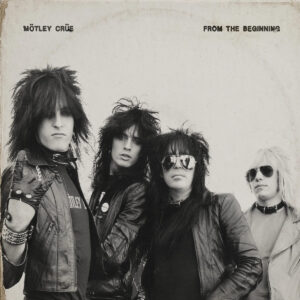 MÖTLEY CRÜE. FROM THE BEGINNING