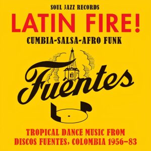 VARIOS. LATIN FIRE! TROPICAL DANCE MUSIC FROM DISCOS FUENTES, COLOMBIA 1956-83