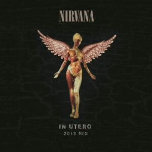 NIRVANA. IN UTERO (2013 MIX)