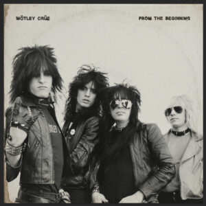 MÖTLEY CRÜE. FROM THE BEGINNING