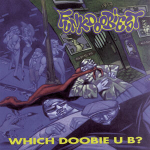 FUNKDOOBIEST. WHICH DOOBIE U B?