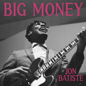 JON BATISTE. BIG MONEY