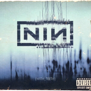 NINE INCH NAILS. WITH TEETH