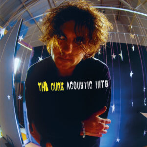 THE CURE. ACOUSTIC HITS