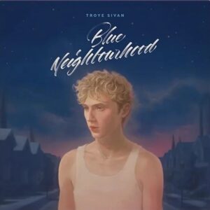 TROYE SIVAN. BLUE NEIGHBOURHOOD (10TH ANNIVERSARY)