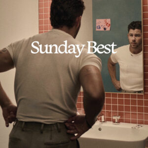 NICK JONAS. SUNDAY BEST