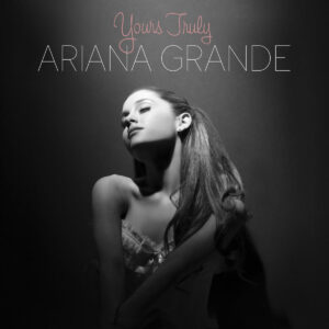 ARIANA GRANDE. YOURS TRULY