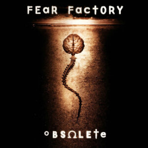 FEAR FACTORY. OBSOLETE