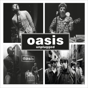 OASIS. UNPLUGGED