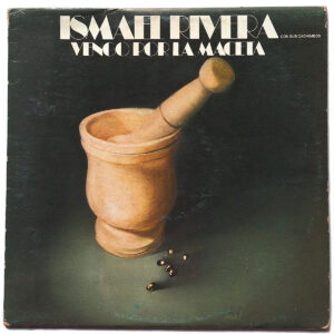 ISMAEL RIVERA Y SUS CACHIMBOS. VENGO POR LA MACETA