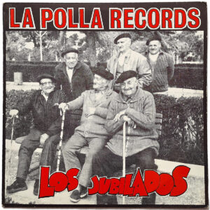 LA POLLA RECORDS. LOS JUBILADOS