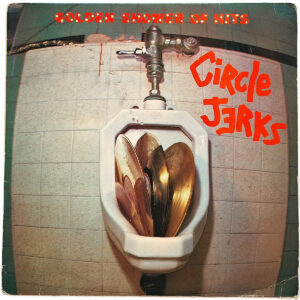 CIRCLE JERKS. GOLDEN SHOWER OF HITS