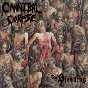 CANNIBAL CORPSE. THE BLEEDING