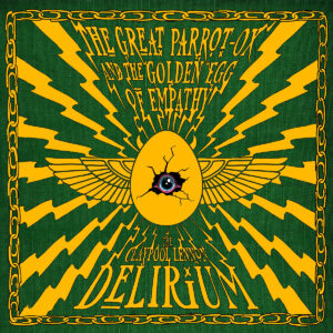 THE CLAYPOOL LENNON DELIRIUM. THE GREAT PARROT-OX AND THE GOLDEN EGG OF EMPATHY
