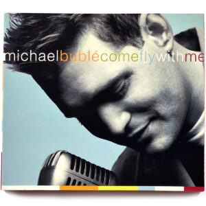MICHAEL BUBLÉ. COME FLY WITH ME